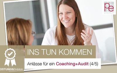 Anlässe für ein Coaching+Audit: Was will ich hier angehen? (4/5)